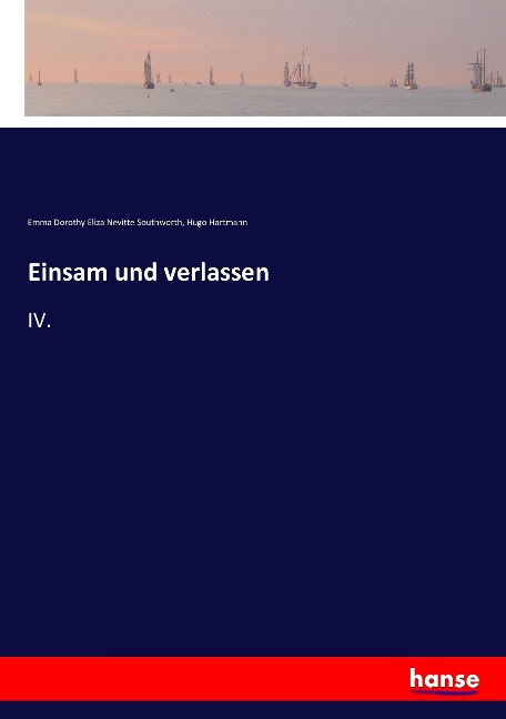 Einsam und verlassen - Emma Dorothy Eliza Nevitte Southworth, Hugo Hartmann