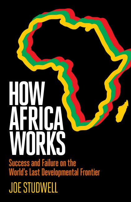 How Africa Works - Joe Studwell
