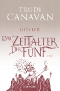 Cover-Bild zum Titel 'Das Zeitalter der Fünf 3 - Götter' von 'Trudi Canavan'