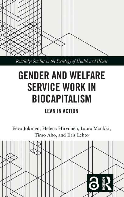 Gender and Welfare Service Work in Biocapitalism - Eeva Jokinen, Helena Hirvonen, Laura Mankki