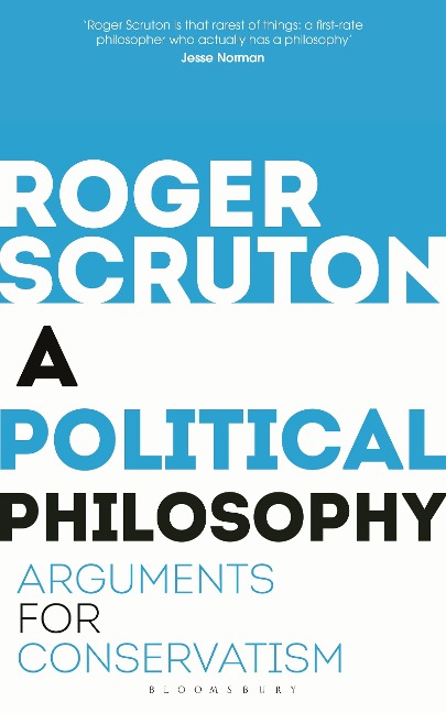 A Political Philosophy - Roger Scruton