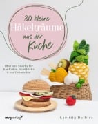 Cover-Bild zum Titel '30 kleine Häkelträume aus der Küche' von 'Laetitia Dalbies'