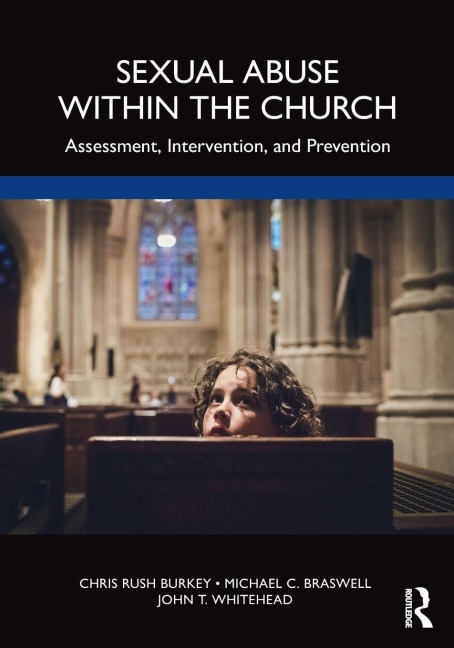 Sexual Abuse Within the Church - Chris Rush Burkey, John T. Whitehead, Michael C. Braswell