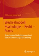 Wechselmodell: Psychologie - Recht - Praxis - Hildegund Sünderhauf