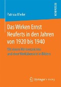 Das Wirken Ernst Neuferts in den Jahren von 1920 bis 1940 - Patricia Merkel