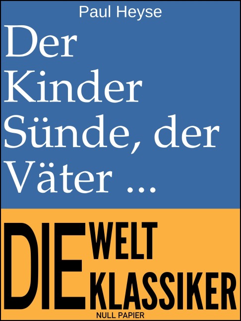 Der Kinder Sünde, der Väter Fluch - Paul Heyse