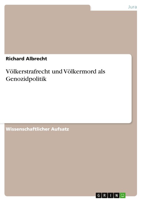 Völkerstrafrecht und Völkermord als Genozidpolitik - Richard Albrecht
