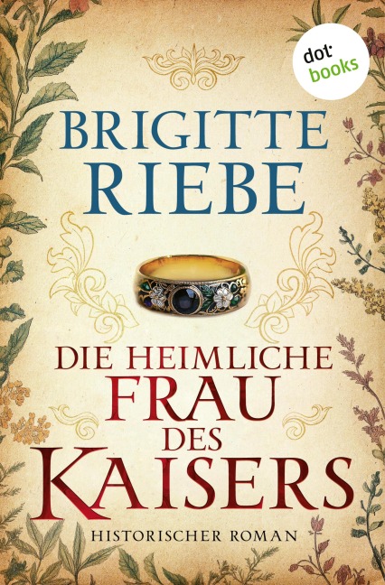 Die heimliche Frau des Kaisers - oder: Die schöne Philippine Welserin - Brigitte Riebe