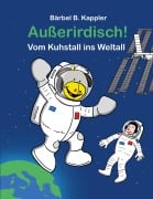 Cover-Bild zum Titel 'Außerirdisch! Vom Kuhstall ins Weltall' von 'Bärbel B. Kappler'