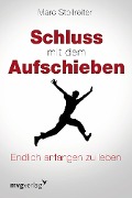 Cover-Bild zum Titel 'Schluss mit dem Aufschieben' von 'Marc Stollreiter'