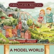 A Model World - Indignation Meeting