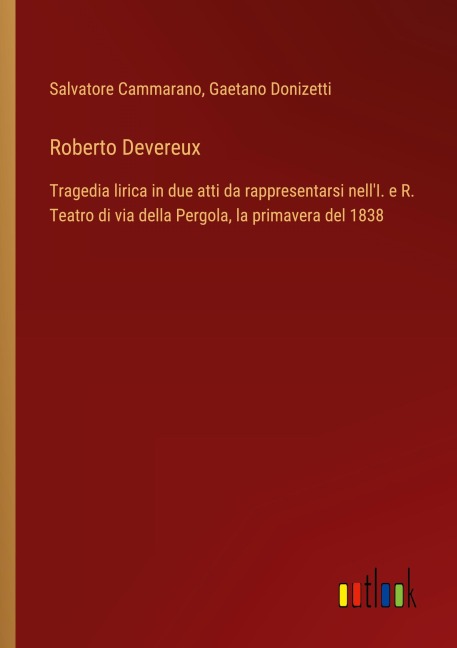 Roberto Devereux - Salvatore Cammarano, Gaetano Donizetti