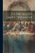 DR.Tregelles's Greek Testament - Anonymous