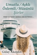 Cover-Bild zum Titel 'Umutlu, Askli, Özlemli, Hüzünlü Siirler' von 'Gülay Akaydin'