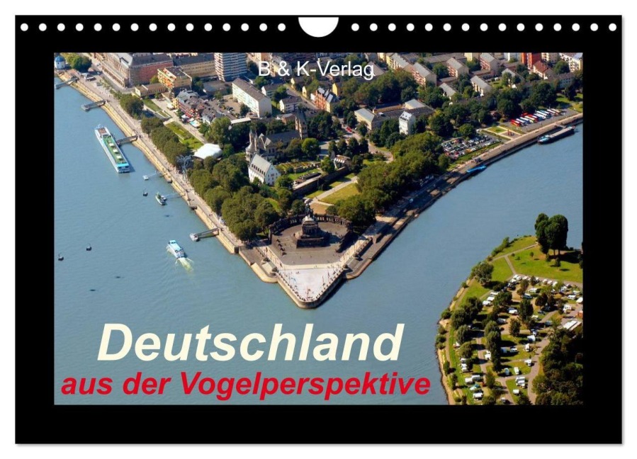 Deutschland aus der Vogelperspektive (Wandkalender 2027 DIN A4 quer), CALVENDO Monatskalender - B. K-Verlag Monika Müller