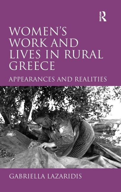 Women's Work and Lives in Rural Greece - Gabriella Lazaridis