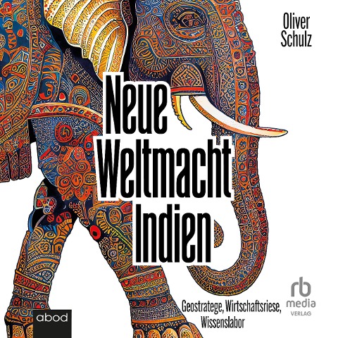 Neue Weltmacht Indien - Oliver Schulz