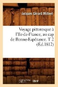 Voyage Pittoresque À l'Ile-De-France, Au Cap de Bonne-Espérance. T 2 (Éd.1812) - Jacques Gérard Milbert