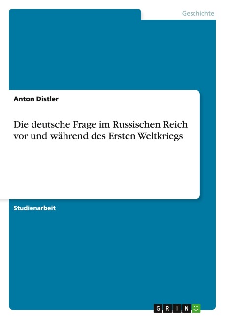 Die deutsche Frage im Russischen Reich vor und während des Ersten Weltkriegs - Anton Distler