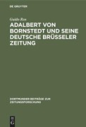 Cover-Bild zum Titel 'Adalbert von Bornstedt und seine Deutsche Brüsseler Zeitung' von 'Guido Ros'