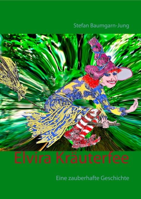 Elvira Kräuterfee - Stefan Baumgarn-Jung
