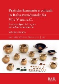 Pratiche funerarie e cultuali in Italia meridionale fra VI e V sec. a.C. - Valentina Garaffa