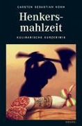 Cover-Bild zum Titel 'Henkersmahlzeit' von 'Carsten Sebastian Henn'