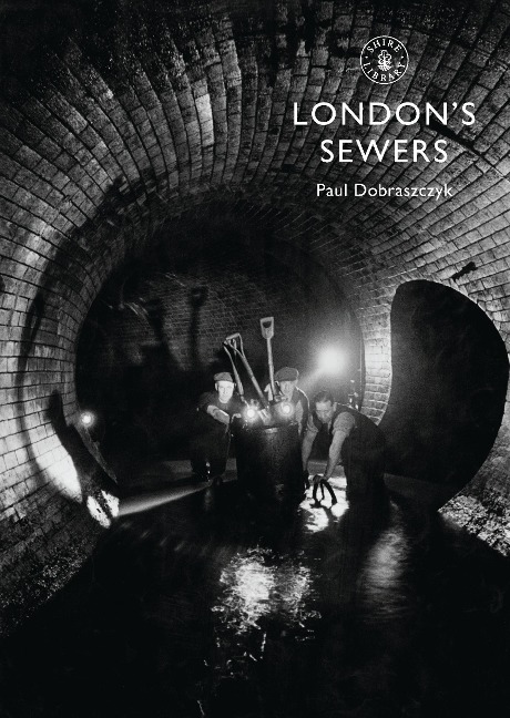 London's Sewers - Paul Dobraszczyk