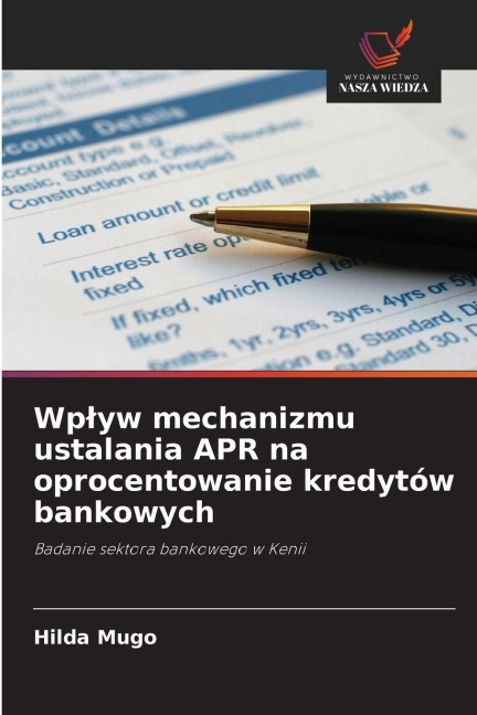 Wp¿yw mechanizmu ustalania APR na oprocentowanie kredytów bankowych - Hilda Mugo