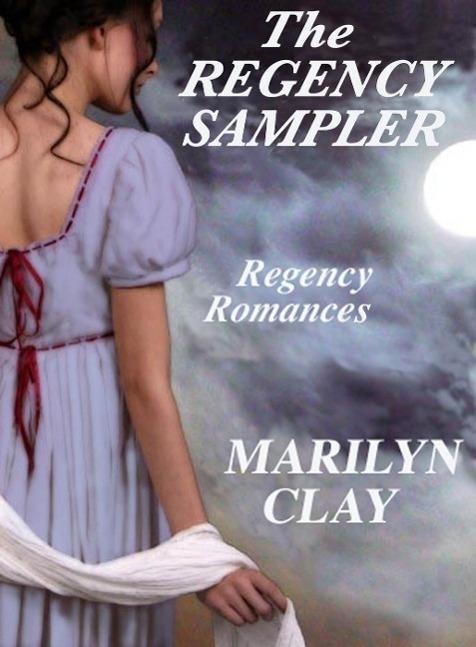 The Regency Sampler - Regency Romances - Marilyn Clay