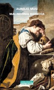 Cover-Bild zum Titel 'Malinconia barocca' von 'Aurelio Musi'