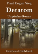 Cover-Bild zum Titel 'Detatom (Großdruck)' von 'Paul Eugen Sieg'
