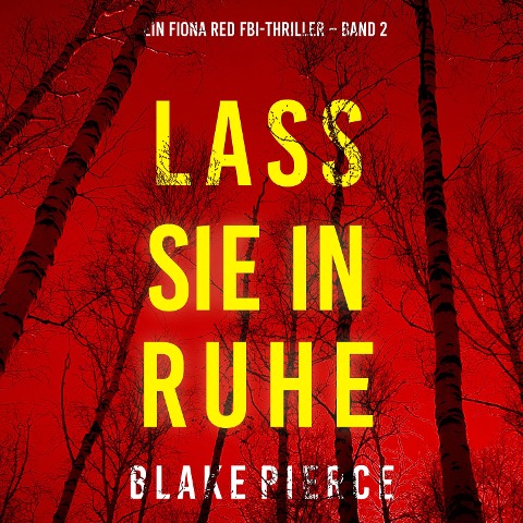 Lass sie in Ruhe (Ein Fiona Red FBI-Thriller ¿ Band 2) - Blake Pierce