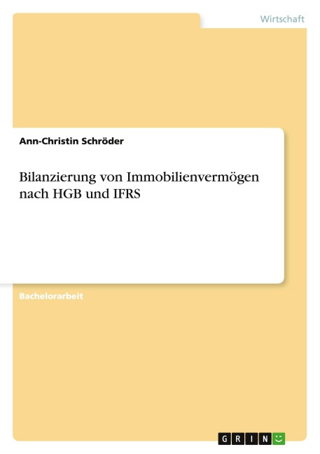 Bilanzierung von Immobilienvermögen nach HGB und IFRS - Ann-Christin Schröder