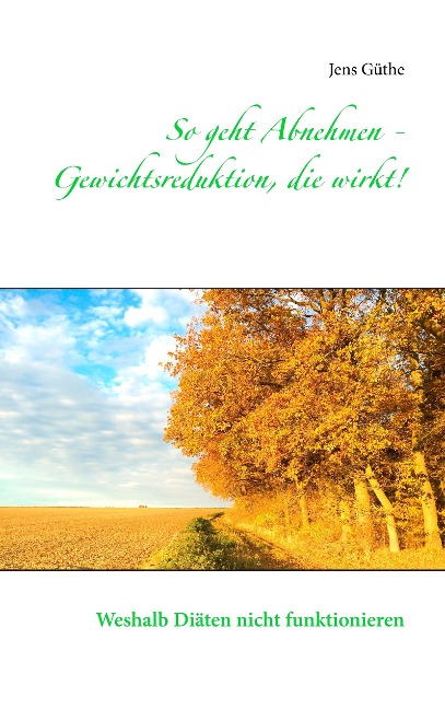 So geht Abnehmen - Gewichtsreduktion, die wirkt! - Jens Güthe
