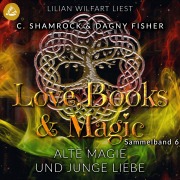 Cover-Bild zum Titel 'Alte Magie und junge Liebe: Love, Books & Magic - Sammelband 6 (Sammelbände Love, Books & Magic)' von 'Dagny Fisher, C. Shamrock'