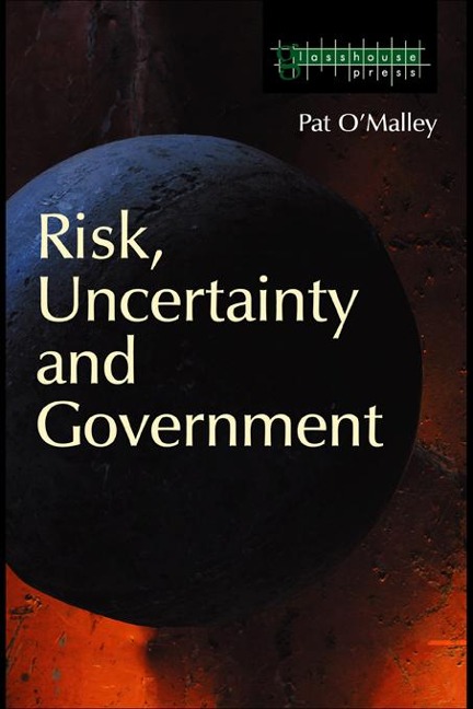 Risk, Uncertainty and Government - Pat O'Malley