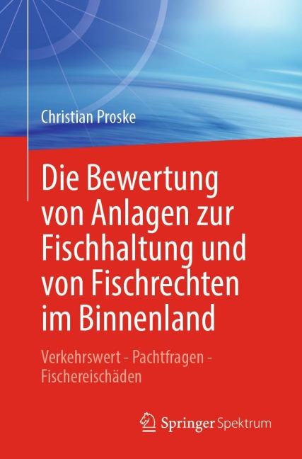 Die Bewertung von Anlagen zur Fischhaltung und von Fischrechten im Binnenland - Christian Proske