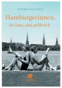 Cover-Bild zum Titel 'Hamburgerinnen, die lesen, sind gefährlich' von 'Thomas Bleitner'