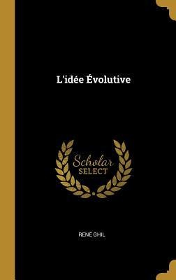 L'idée Évolutive - René Ghil