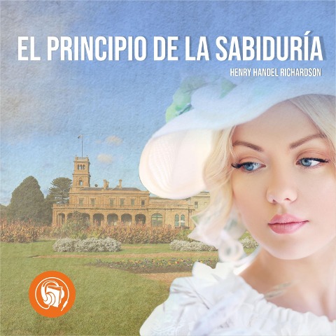 Principio de la sabiduría - Henry Handel Richardson