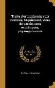 Cover-Bild zum Titel 'Traite d'orthophonie; voix normale, bégaiement, vices de parole, sons esthétiques, physiognomonie' von 'Émile Colombat'