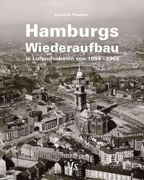 Hamburgs Wiederaufbau in Luftaufnahmen von 1954 - 1965 - Joachim Paschen