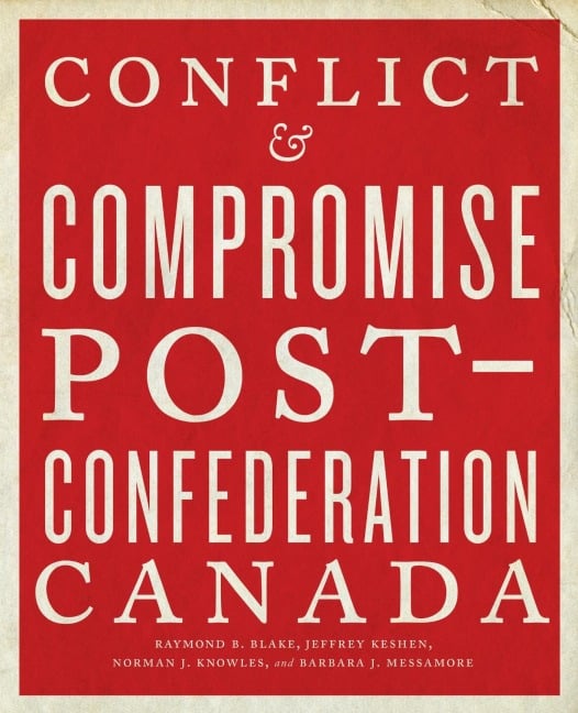 Conflict and Compromise - Raymond B Blake, Jeffrey A Keshen, Norman J Knowles, Barbara J Messamore
