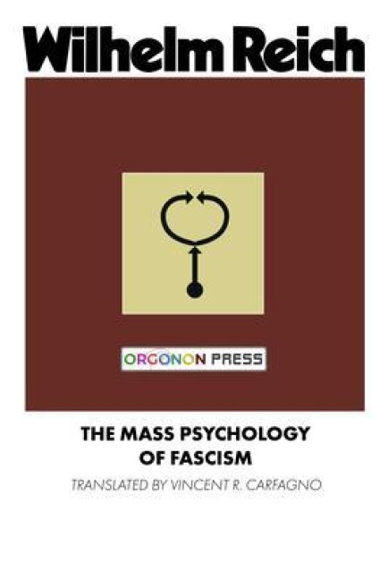 The Mass Psychology of Fascism - Wilhelm Reich