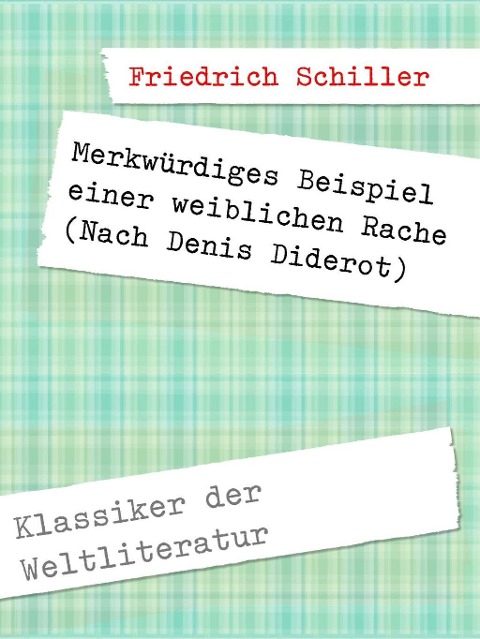Merkwürdiges Beispiel einer weiblichen Rache - Friedrich Schiller, Denis Diderot