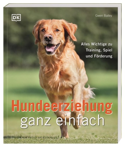 Hundeerziehung ganz einfach - Gwen Bailey