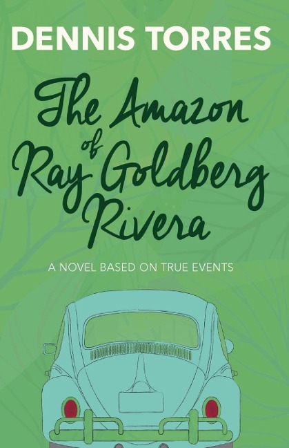 The Amazon of Ray Goldberg Rivera - Dennis Torres