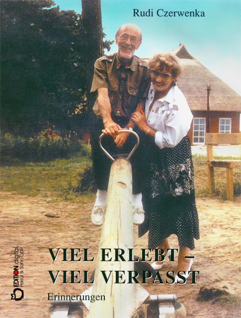 Viel erlebt - viel verpasst - Rudi Czerwenka