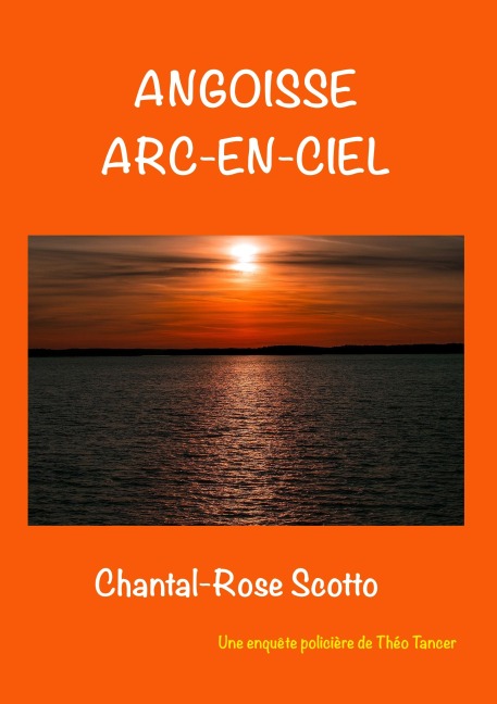 Angoisse arc en ciel - Chantal-Rose Scotto